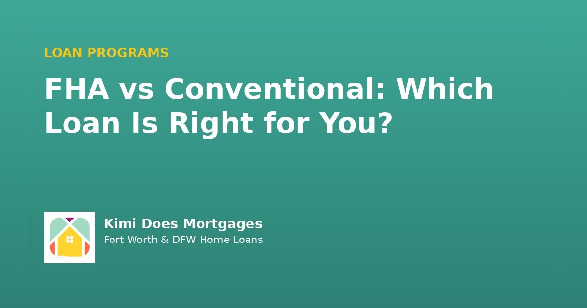 FHA vs Conventional Loans: Which Is Right for Fort Worth Buyers?