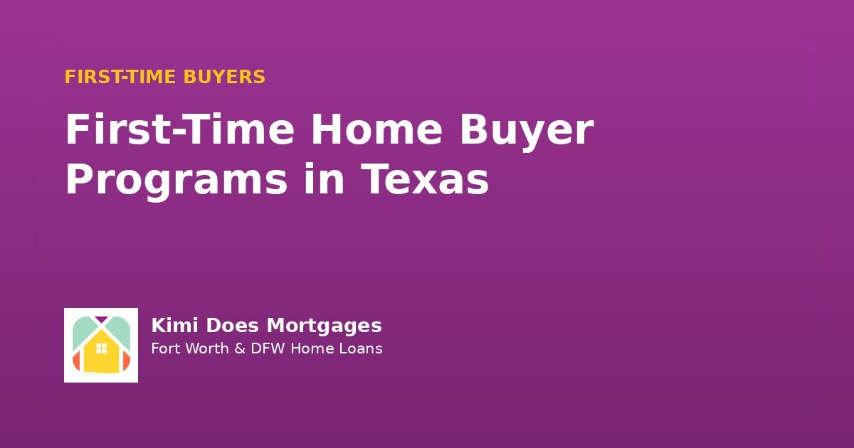 First-Time Home Buyer Programs in Texas: Where to Start